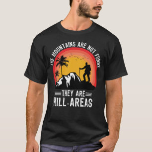 Berge sind nicht lustig Wanderung Wanderer Outdoor T-Shirt