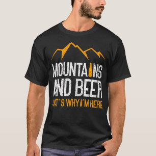 Berge und Bier Deshalb bin ich hier Natur Spaß T-Shirt
