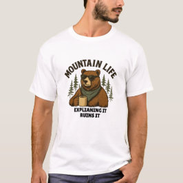 Bergleben | Erklären zerstört es T-Shirt