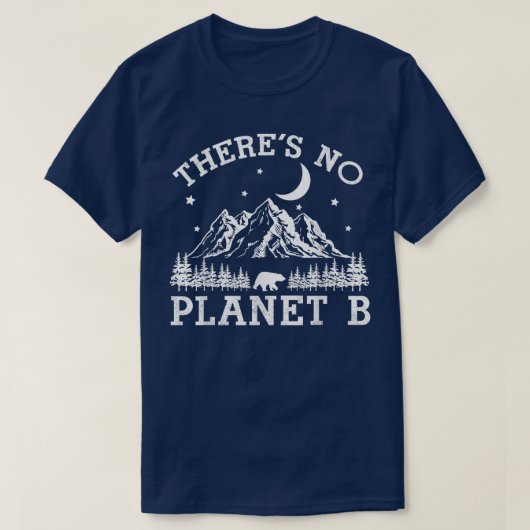 Bergnächtwald Es gibt keinen Planeten B Earth Da T-Shirt (Design vorne)
