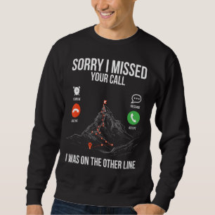Bergsteigen Sorry, dass ich Ihren Anruf Wander Cli Sweatshirt