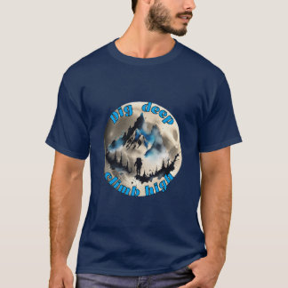 Bergsteigen : Tief schweben, hoch klettern. T-Shirt