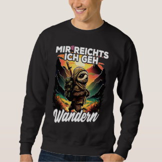 Bergsteiger Wanderer Faultier I Mir reichts ich ge Sweatshirt