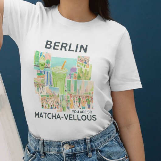 Berlin (deine Stadt), You Are So Matcha-vellous  T-Shirt