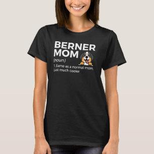 Berner Mama Begriffsbestimmung Bernener Hund T-Shirt