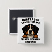 Berner Sennenhund Haar überall Lustig Button (Vorne & Hinten)