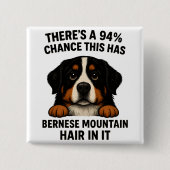 Berner Sennenhund Haar überall Lustig Button (Vorderseite)