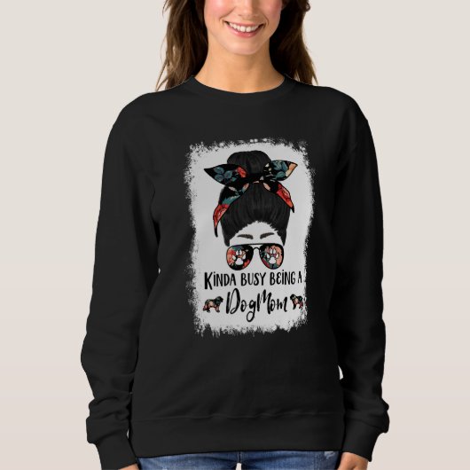 Bernese Mountain Dog Kinda Busy Being A Dog Mom Me Sweatshirt (Vorderseite)