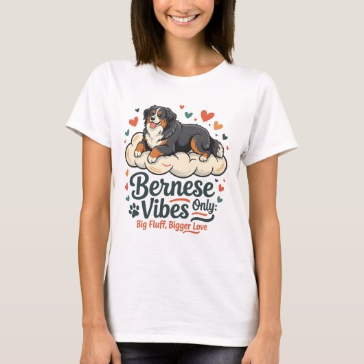 Bernese Mountain Dog T Shirt - Nur Bernese Vibes (Vorderseite)