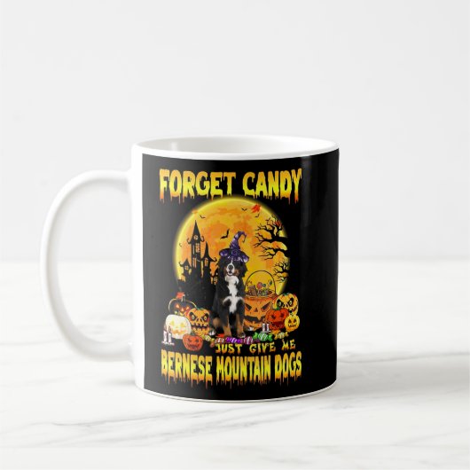 Bernese Mountain Vergiss Candy Just Give me Hogs Kaffeetasse (Links)
