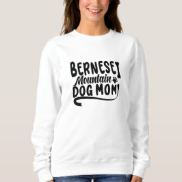 Bernese Puppy Mama, Bernese Dog Mother, Bernese Ma Sweatshirt