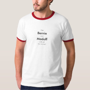 Bernie Madoff mit meinem Geld T-Shirt T -