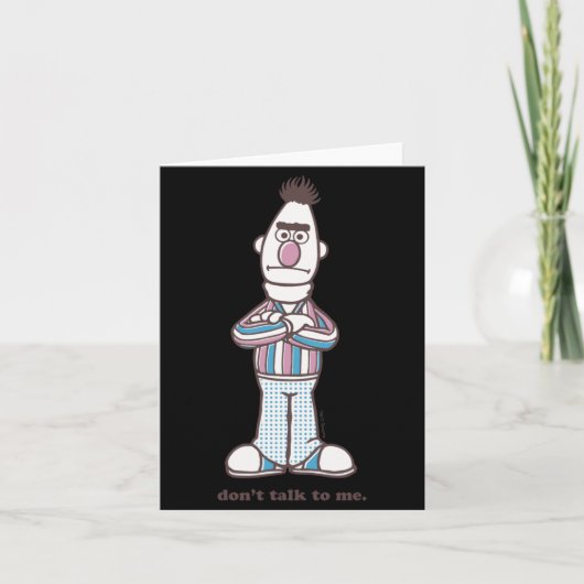 Bert Dont Talk To Me Karte (Vorderseite)