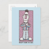 Bert | Sprich nicht mit mir Postkarte (Vorne/Hinten)