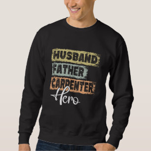 Beruf Vater Held Vater Zimmermann  1 Sweatshirt