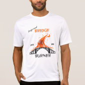 Beruflich Bridge Burner T-Shirt (Vorderseite)