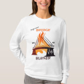 Beruflich Bridge Burner T-Shirt (Vorderseite)