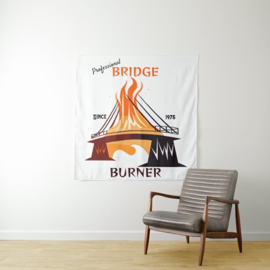 Beruflich Bridge Burner Wandteppich (Beispiel)