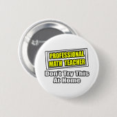 Beruflich Mathematiklehrer...Joke Button (Vorne & Hinten)
