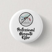 Beruflich Moskito Killer Funny Button (Vorderseite)