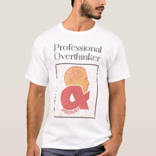 Beruflich Overthinker & Proud T-Shirt