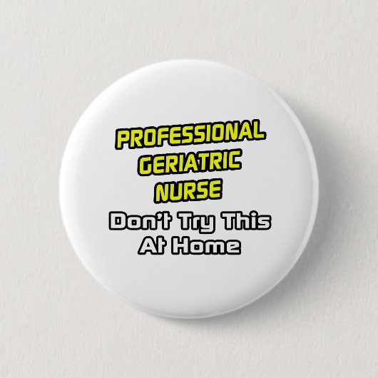 Berufliche geriatrische Krankenschwester .. Joke Button (Vorderseite)