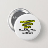 Berufliche geriatrische Krankenschwester .. Joke Button (Vorne & Hinten)