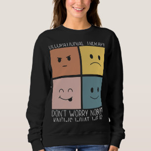 Berufliche Therapie Beruf Gesundheitswesen Sweatshirt