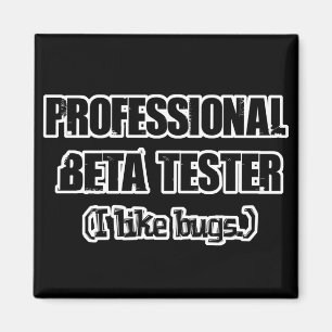 beruflicher Betatester (wie Bugs) Magnet