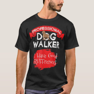 Beruflicher Hund WalkerIch habe gute RUFFrences T-Shirt