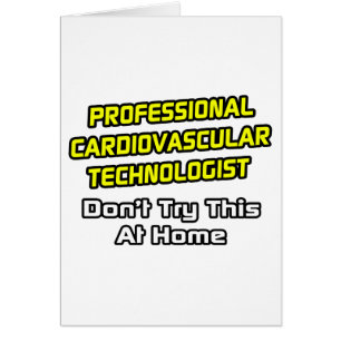 Beruflicher Kardiovaskulärer Technologe .. Joke