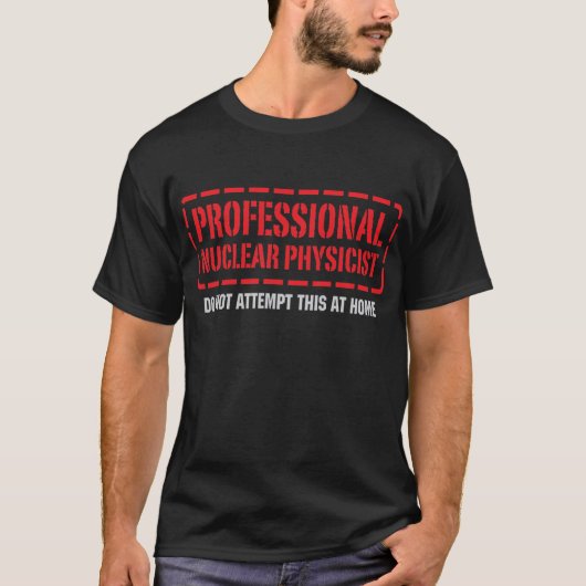 Beruflicher nuklearer Physiker T-Shirt (Vorderseite)