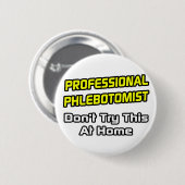 Beruflicher Phlebotomist .. Joke Button (Vorne & Hinten)