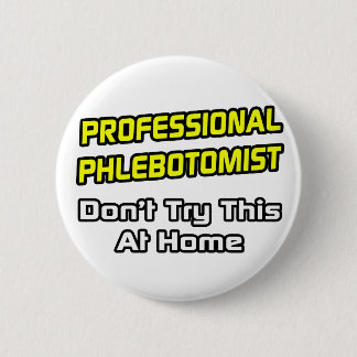 Beruflicher Phlebotomist .. Joke Button