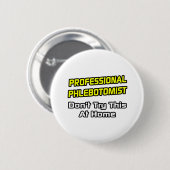 Beruflicher Phlebotomist .. Joke Button (Vorne & Hinten)