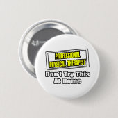Beruflicher Physiotherapeut...Joke Button (Vorne & Hinten)