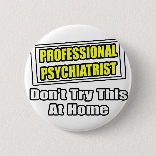 Beruflicher Psychiater...Joke Button (Vorderseite)