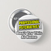Beruflicher Psychiater...Joke Button (Vorne & Hinten)