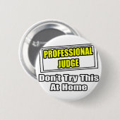 Beruflicher Richter... Probieren Sie das nicht auf Button (Vorne & Hinten)