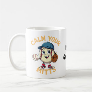 Beruhige deine Handschuhe Die ultimative Baseball- Kaffeetasse