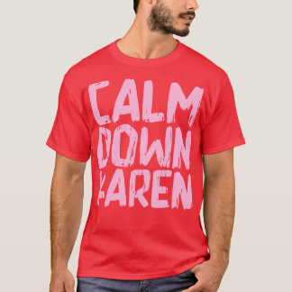 Beruhige dich Karen 1 T-Shirt