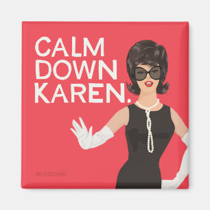 Beruhige dich Karen Magnet