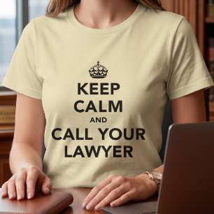 Beruhige dich und ruf deinen Anwalt an. T-Shirt