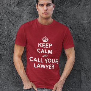 Beruhige dich und ruf deinen Anwalt an. T-Shirt