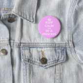 Beruhige dich und sei eine Prinzessin Button (Beispiel)