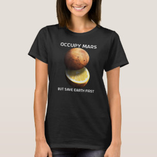 Beruhige Mars, aber Rett die Erde zuerst für Astro T-Shirt