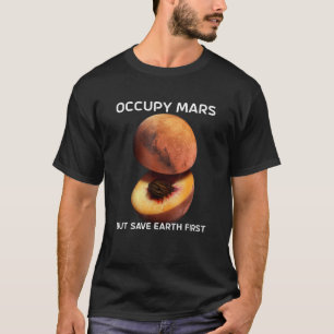 Beruhige Mars, aber Rett die Erde zuerst für Astro T-Shirt