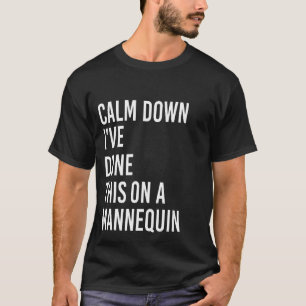 Beruhige mich, das habe ich auf einem Mannequin Fu T-Shirt