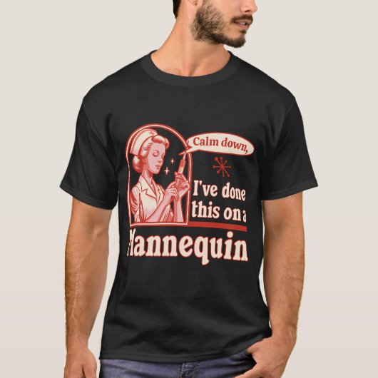 Beruhige mich, das habe ich auf einem Mannequin ge T-Shirt (Vorderseite)
