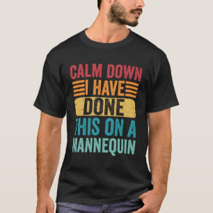 Beruhige mich, das habe ich auf einem Nequin gemac T-Shirt